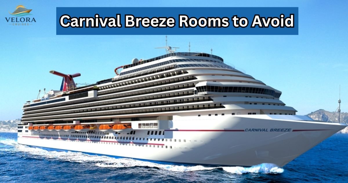 Carnival Breeze Rooms to Avoid