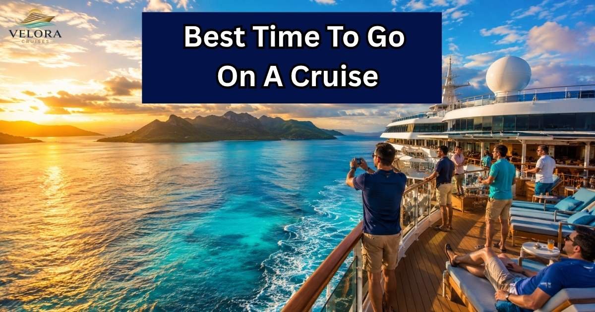 Best Time To Go On A Cruise